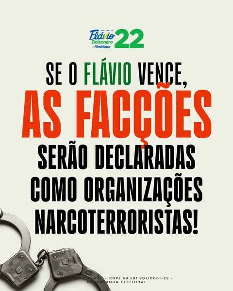 Se o Flávio vence, as facções serão declaradas como organizações narcoterroristas!