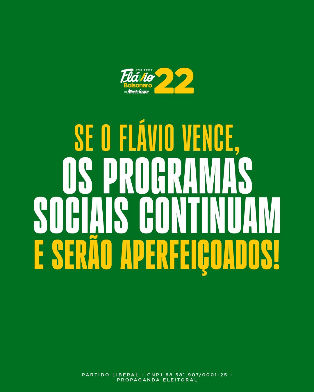 Se o Flávio vence, os programas sociais continuam e serão aperfeiçoados!